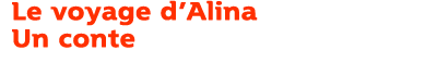 Le Voyage d'Alina - Un conte