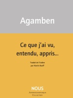 Giorgio Agamben - Ce que jai vu, entendu, appris 